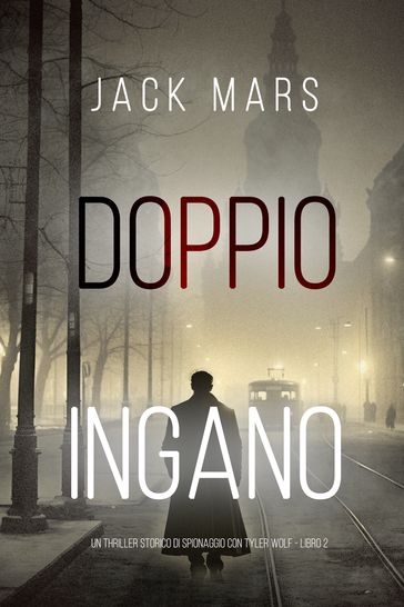 Doppio Inganno (Un Thriller Storico di Spionaggio con Tyler Wolf - Libro 2)