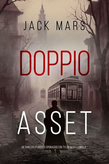 Doppio Asset (Un Thriller Storico di Spionaggio con Tyler Wolf Libro 3)