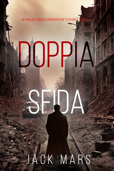 Doppia Sfida (Un Thriller Storico di Spionaggio con Tyler Wolf Libro 5)