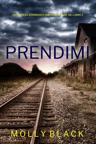Prendimi (Un Thriller Avvincente con Caitlin Dare FBILibro 3)