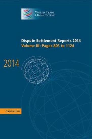 Dispute Settlement Reports 2014: Volume 3, Pages 803¿1124