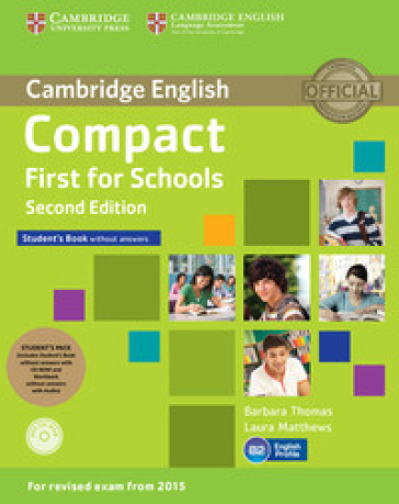 Compact first for schools. Student's book-Workbook. Without answers. Con CD Audio. Con CD-ROM. Con e-book. Con espansione online