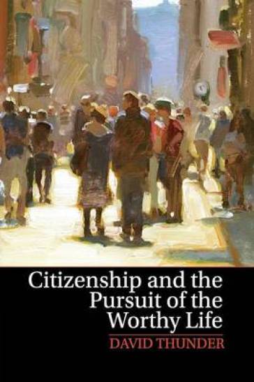 Citizenship and the Pursuit of the Worthy Life