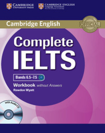 Complete IELTS. Bands 6.5-7.5. Level C1. Workbook. Without answers. Per le Scuole superiori. Con CD Audio. Con espansione online