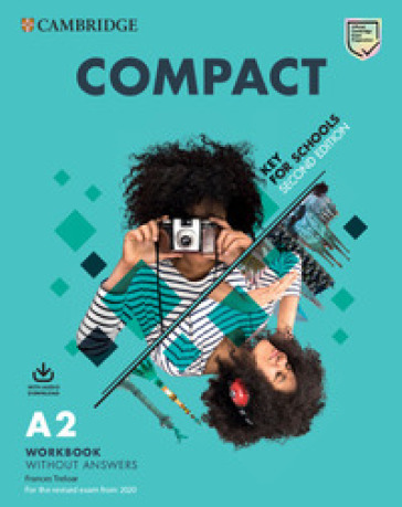 Compact key for schools. For the revised exam from 2020. A2. Student's pack. Per le Scuole superiori. Con espansione online. Con File audio per il download