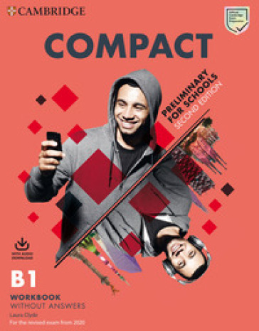 Compact. Preliminary for schools. B1. Student's pack: Student's Book without answers, Workbook without Answers. Per le Scuole superiori. Con Online Practice. Con e-book. Con File audio per il download