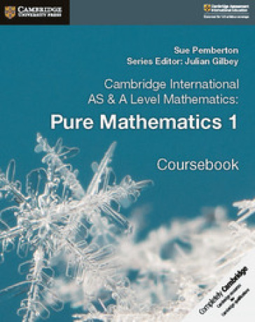 Cambridge International AS & A Level Mathematics. Pure Mathematics. Coursebook. Vol. 1