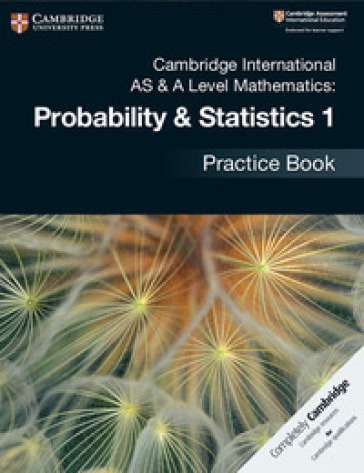 Cambridge international AS and A level probability and statistics. Practice book. Per le Scuole superiori. Vol. 1
