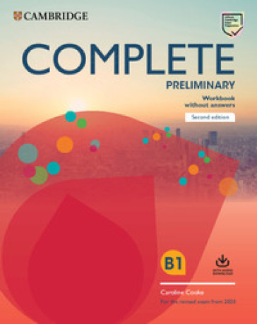 Complete preliminary. For the revised exam from 2020. Workbook without answers. Per le Scuole superiori. Con e-book. Con espansione online. Con File audio per il download