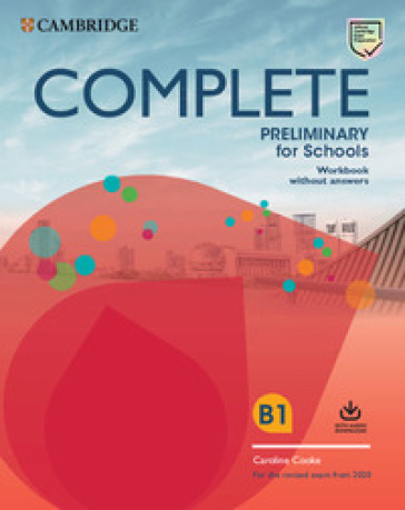 Complete preliminary for schools. For the revised exam from 2020. Student's pack. Per le Scuole superiori. Con espansione online. Con File audio per il download