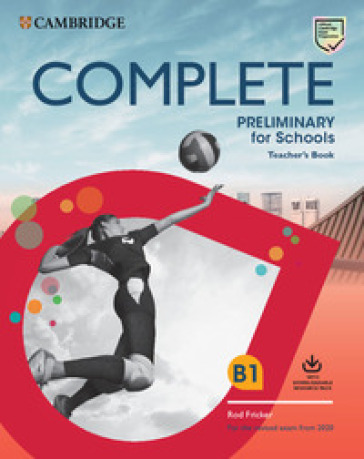 Complete preliminary for schools. For the revised exam from 2020. Teacher's book. Per le Scuole superiori. Con e-book. Con Contenuto digitale per download