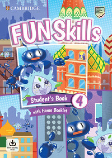 Fun skills. Level 4. Student's book and home booklet with online activities. Per la Scuola elementare. Con espansione online