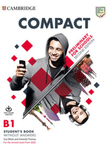 Compact. Preliminary for schools. For the revised exam from 2020. B1. Student's book without answers. Per le Scuole superiori. Con espansione online