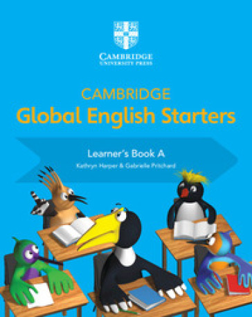 Cambridge global English. Starters. Learners book. Per la Scuola elementare. Vol. A
