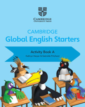 Cambridge global English. Starters. Activity book. Per la Scuola elementare. Vol. A