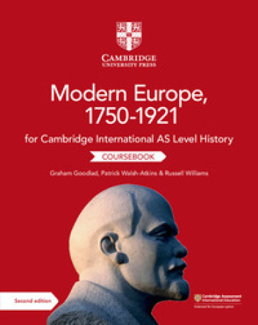 Cambridge international AS & A level history. Modern Europe 1750-1921. Coursebook. Per le Scuole superiori. Con e-book. Con espansione online