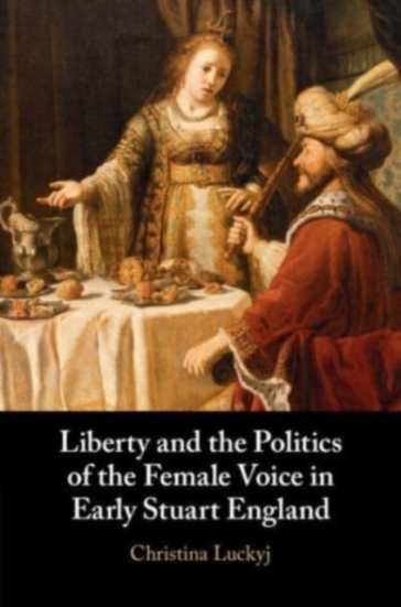  Liberty and the Politics of the Female Voice in Early Stuart England    -0