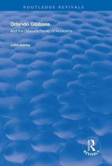 Orlando Gibbons and the Gibbons Family of Musicians