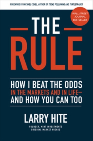 The Rule: How I Beat the Odds in the Markets and in Life¿and How You Can Too