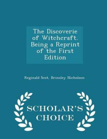 The Discoverie of Witchcraft. Being a Reprint of the First Edition - Scholar's Choice Edition