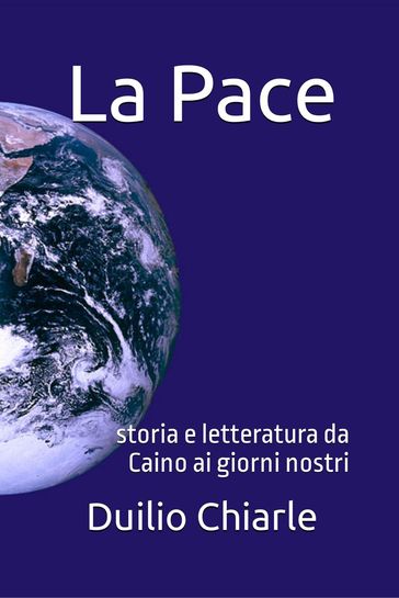 La pace - Storia e letteratura da Caino ai giorni nostri