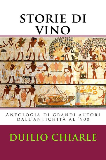 Storie di Vino: Antologia di grandi Autori dal medioevo al '900
