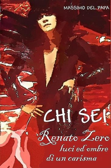 CHI SEI - Renato Zero, luci ed ombre di un carisma