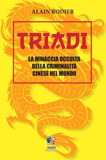 Triadi - La minaccia occulta della criminalità cinese nel Mondo