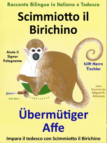 Racconto Bilingue in Tedesco e Italiano: Scimmiotto il Birichino Aiuta il Signor Falegname - Übermutiger Affe hilft Herrn Tischler