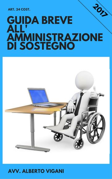 Guida Breve all'Amministrazione di sostegno, anche con il gratuito patrocinio - IV edition 2023.