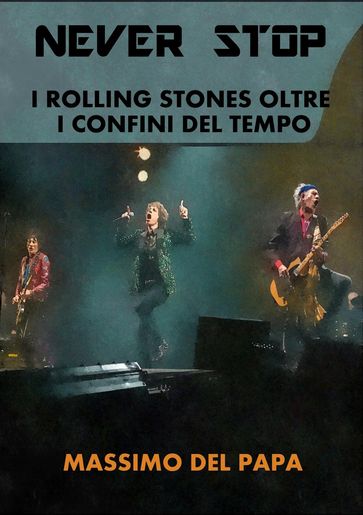 Never Stop - I Rolling Stones oltre i confini del tempo