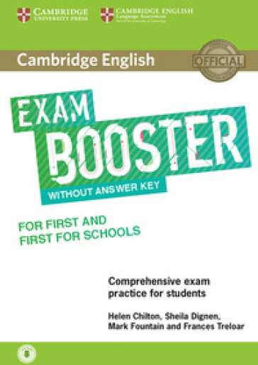 Cambridge English exams. Booster first for schools and first for schools. Without answer key. Per le Scuole superiori. Con Contenuto digitale per accesso online: espansione online. Con Contenuto digitale per download: e-book. Con CD-Audio