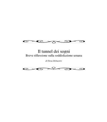 Il tunnel dei sogni - Breve riflessione sulla soddisfazione umana