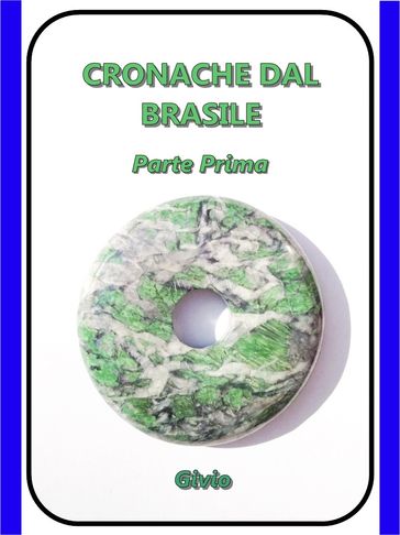 CRONACHE DAL BRASILE - Parte Prima