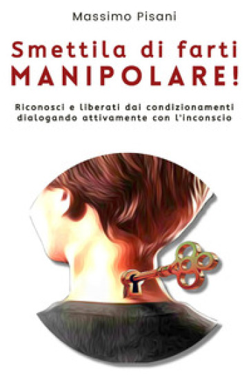Smettila di farti manipolare!