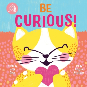  Be Curious (An oh joy! Book)    -0