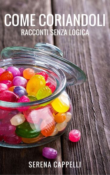 Come coriandoli - Racconti senza logica
