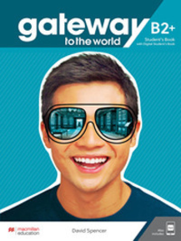 Gateway to the world. B2+. Workbook. Without key. Per le Scuole superiori. Con e-book. Con espansione online
