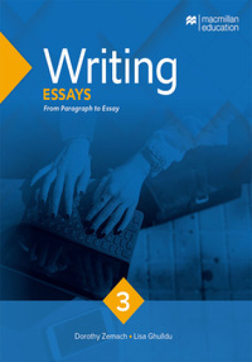 Writing series. Essays. Per le Scuole superiori. Vol. 3: From Paragraph to essay