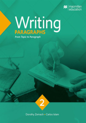 Writing series. Paragraphs. Per le Scuole superiori. Vol. 2: From topic to paragraph