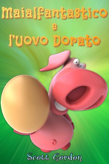 Maialfantastico e l'Uovo Dorato