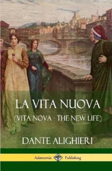La Vita Nuova (Vita Nova - The New Life) (Hardcover)