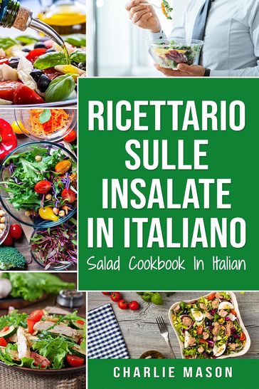 Ricettario sulle Insalate In italiano/ Salad Cookbook In Italian
