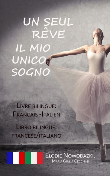 Un Seul Rêve / Il mio unico sogno (Libro bilingue: francese/italiano  Livre bilingue: français/italien)