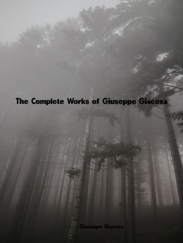 The Complete Works of Giuseppe Giacosa