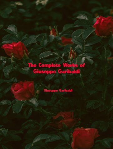 The Complete Works of Giuseppe Garibaldi
