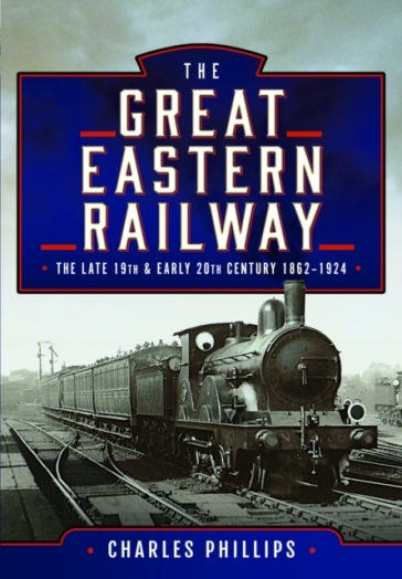 The Great Eastern Railway, The Late 19th and Early 20th Century, 1862¿1924