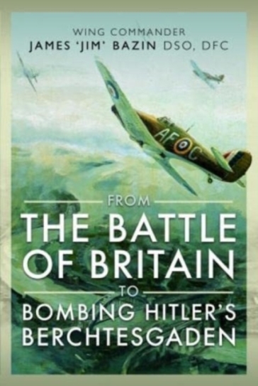  From The Battle of Britain to Bombing Hitler's Berchtesgaden    -0