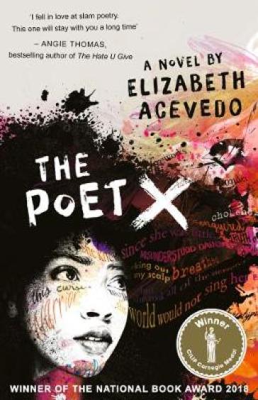 The Poet X ¿ WINNER OF THE CILIP CARNEGIE MEDAL 2019
