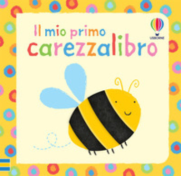 Il mio primo carezzalibro. Ediz. illustrata